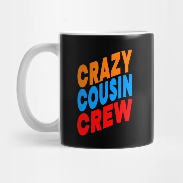 Crazy cousin crew by Evergreen Tee